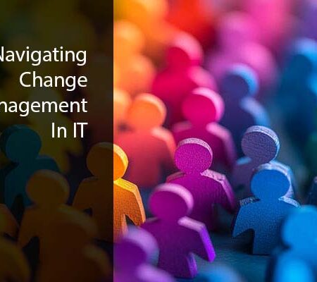 Navigating Change Management in IT Teams